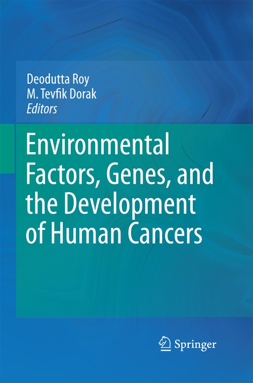 Environmental Factors, Genes, and the Development of Human Cancers by Deodutta Roy