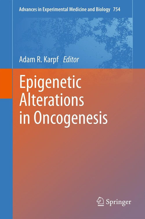 Epigenetic Alterations in Oncogenesis by Adam R Karpf ISBN 9781489985583