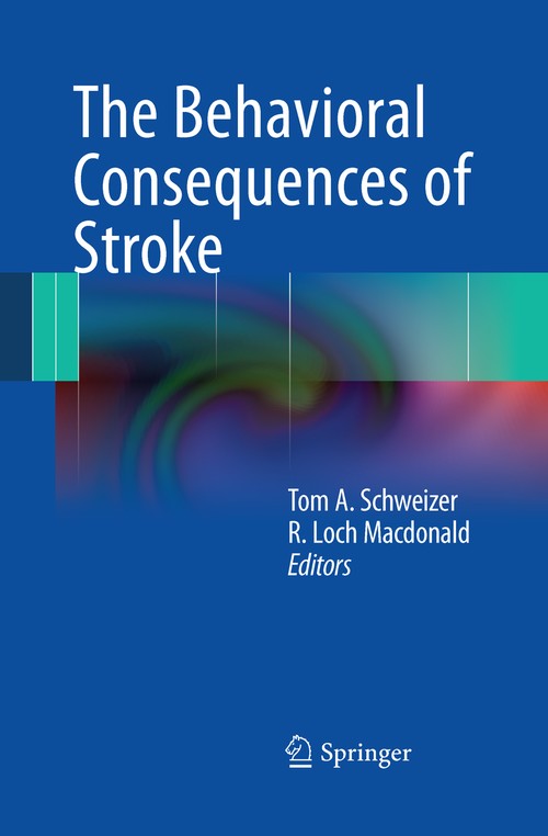 The Behavioral Consequences of Stroke by Tom A Schweizer ISBN 9781489986207