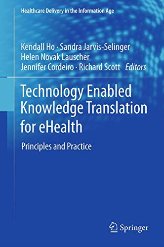Technology Enabled Knowledge Translation for eHealth by Kendall Ho ISBN 9781489987488