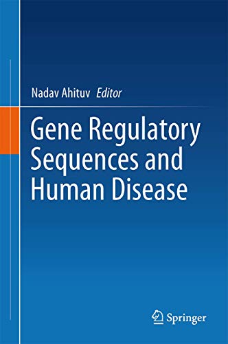Gene Regulatory Sequences and Human Disease by Nadav Ahituv ISBN 9781489987853