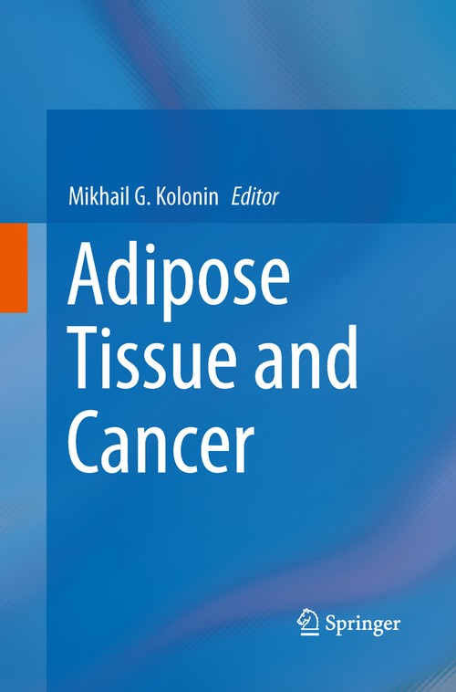 Adipose Tissue and Cancer by Mikhail G Kolonin ISBN 9781489989192