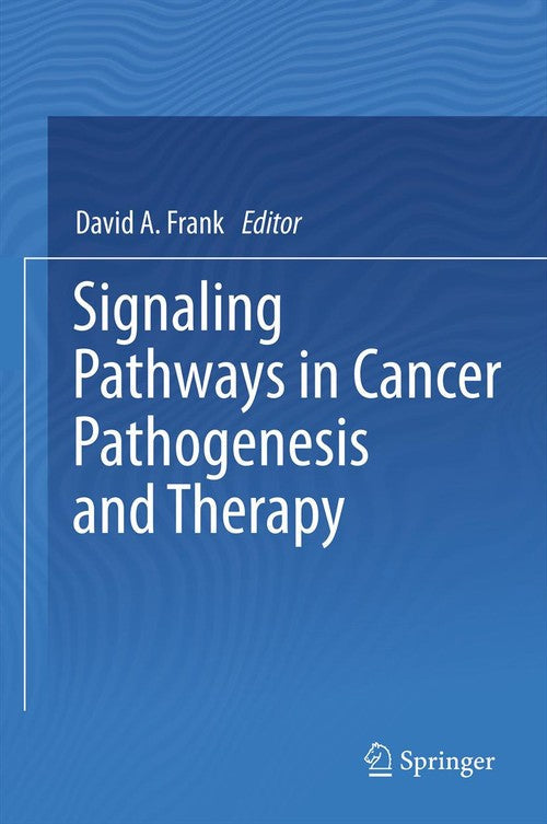 Signaling Pathways in Cancer Pathogenesis and Therapy by David A Frank ISBN 9781489992222