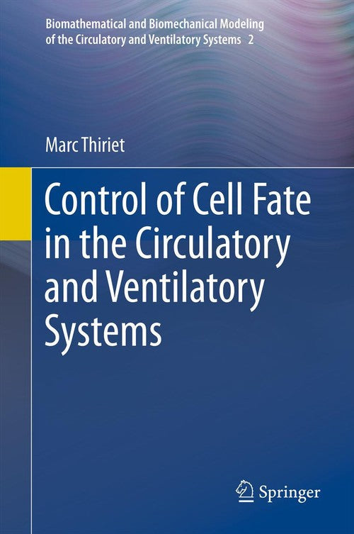 Control of Cell Fate in the Circulatory and Ventilatory Systems by Marc Thiriet ISBN 9781489995230