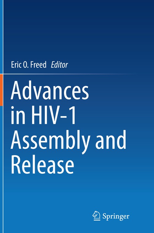 Advances in HIV-1 Assembly and Release by Eric O Freed ISBN 9781489995636