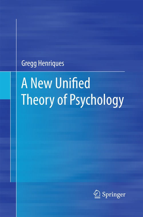 A New Unified Theory of Psychology by Gregg Henriques