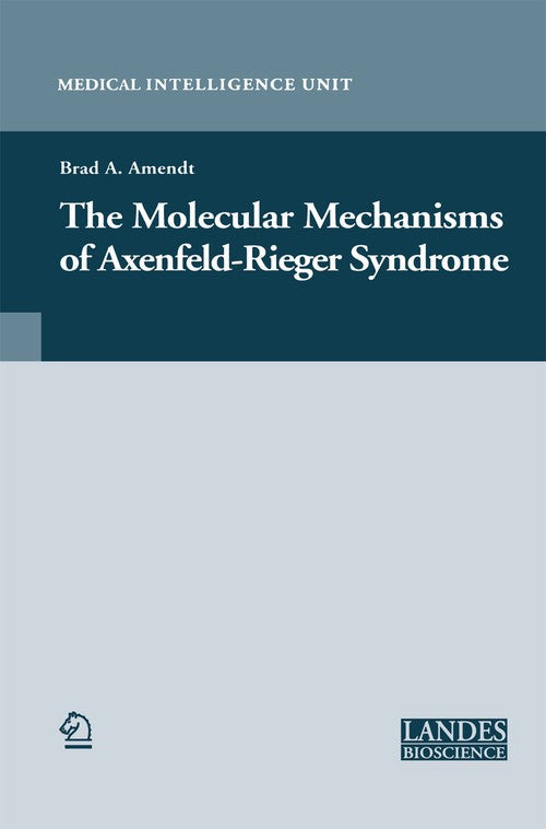 The Molecular Mechanisms of Axenfeld-Rieger Syndrome by Brad A Amendt ISBN 9781489996640