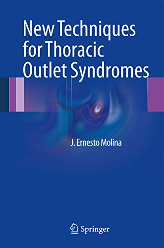 New Techniques for Thoracic Outlet Syndromes by J Ernesto Molina ISBN 9781489996886