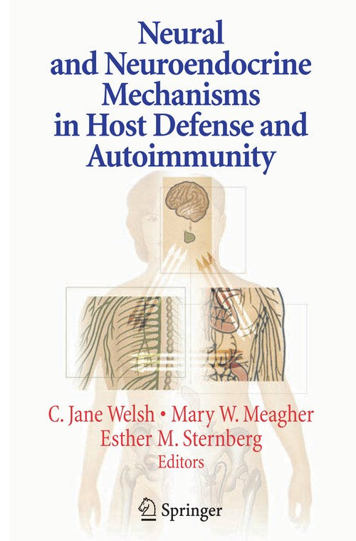 Neural and Neuroendocrine Mechanisms in Host Defense and Autoimmunity by C Jane Welsh ISBN 9781489997234
