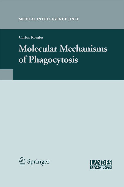 Molecular Mechanisms of Phagocytosis by Carlos Rosales ISBN 9781489997630