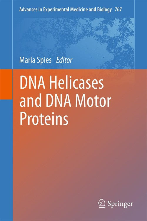 DNA Helicases and DNA Motor Proteins by Maria Spies ISBN 9781489998514