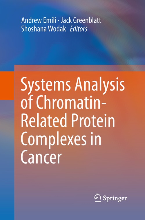 Systems Analysis of Chromatin-Related Protein Complexes in Cancer by Andrew Emili ISBN 9781493900893
