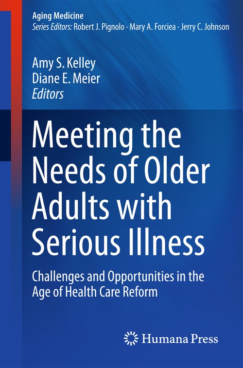 Meeting the Needs of Older Adults with Serious Illness by Amy S Kelley ISBN 9781493904068