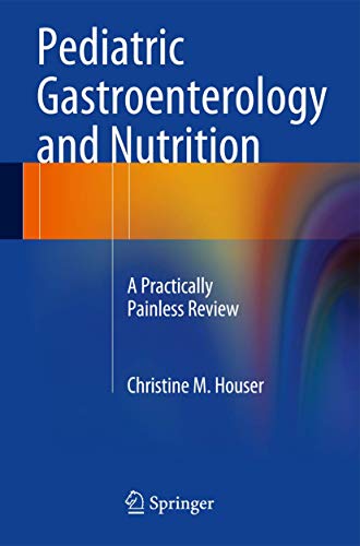 Pediatric Gastroenterology and Nutrition by Christine M Houser ISBN 9781493904488