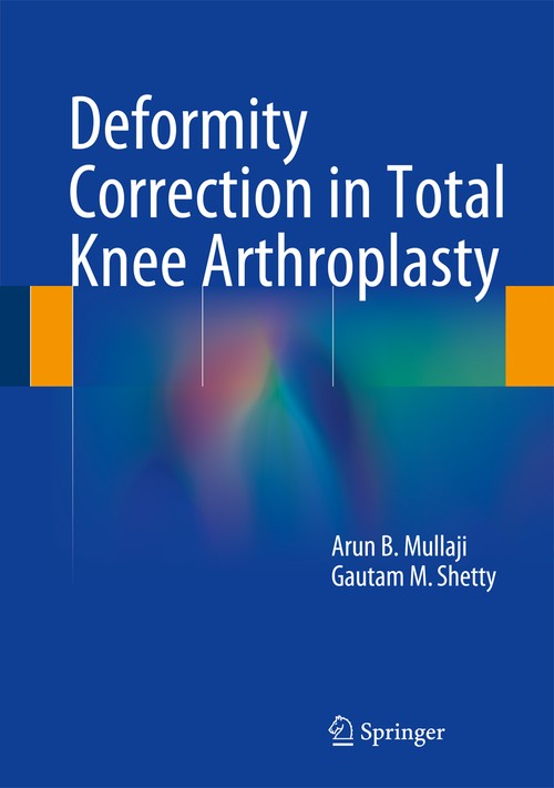 Deformity Correction in Total Knee Arthroplasty by Arun B Mullaji ISBN 9781493905652