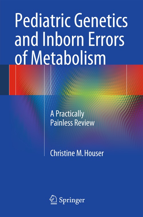 Pediatric Genetics and Inborn Errors of Metabolism by Christine M Houser ISBN 9781493905805