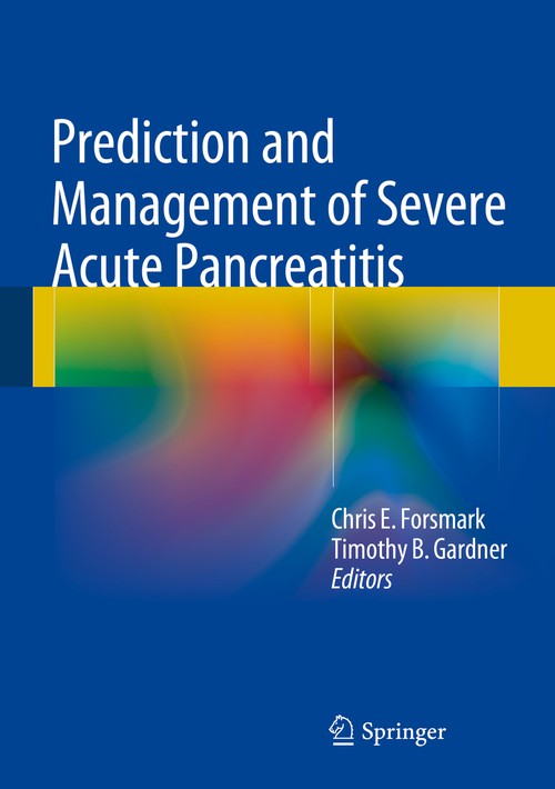 Prediction and Management of Severe Acute Pancreatitis by Chris E Forsmark ISBN 9781493909704