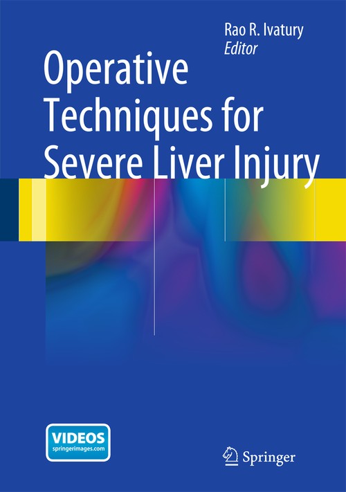 Operative Techniques for Severe Liver Injury by Rao R Ivatury ISBN 9781493911998