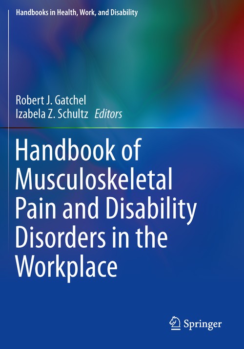 Handbook of Musculoskeletal Pain and Disability Disorders in the Workplace by Robert J Gatchel ISBN 9781493931996