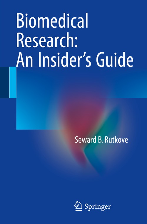 Biomedical Research: An Insider's Guide by Seward B Rutkove ISBN 9781493936533