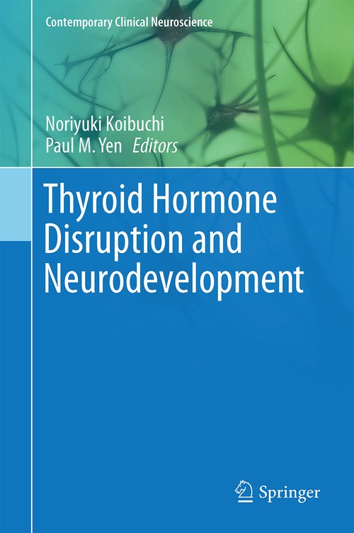 Thyroid Hormone Disruption and Neurodevelopment by Noriyuki Koibuchi ISBN 9781493937356