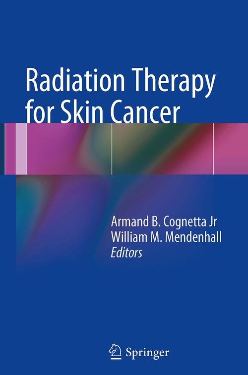 Radiation Therapy for Skin Cancer by Armand B Cognetta ISBN 9781493942589