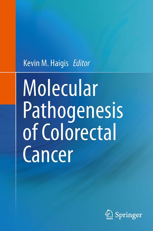 Molecular Pathogenesis of Colorectal Cancer by Kevin M Haigis Phd ISBN 9781493942787