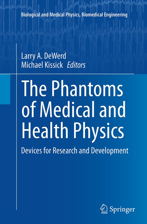 The Phantoms of Medical and Health Physics by Larry A Dewerd ISBN 9781493943609