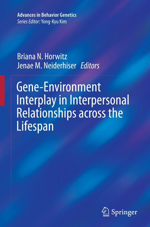 Gene-Environment Interplay in Interpersonal Relationships across the Lifespan by Briana N Horwitz ISBN 9781493944330