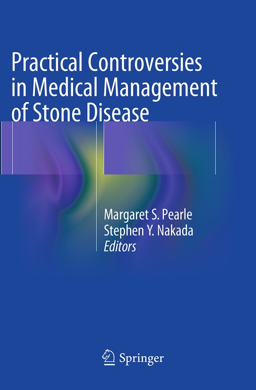 Practical Controversies in Medical Management of Stone Disease by Margaret S Pearle ISBN 9781493944385