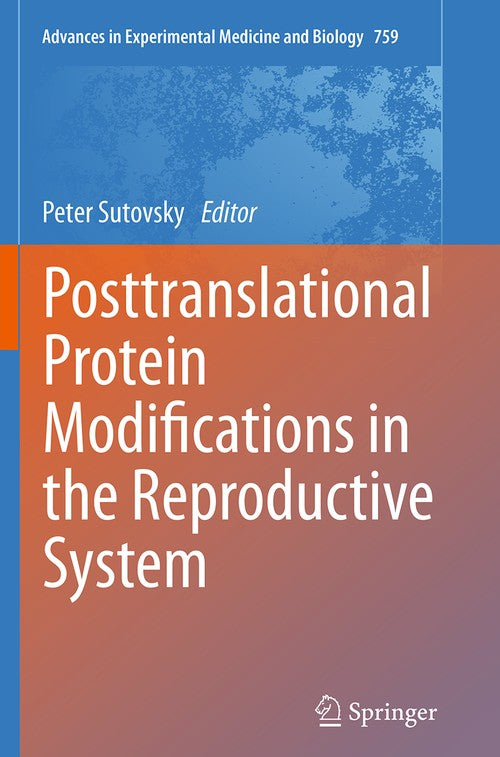 Posttranslational Protein Modifications in the Reproductive System by Peter Sutovsky ISBN 9781493945436