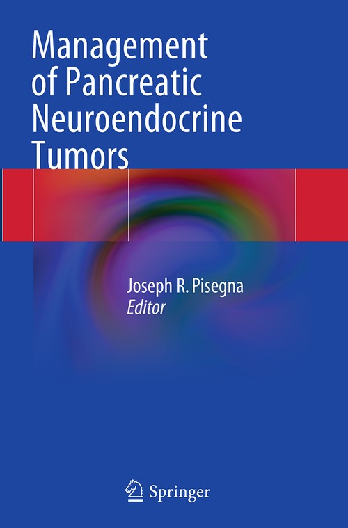Management of Pancreatic Neuroendocrine Tumors by Joseph R Pisegna ISBN 9781493946631