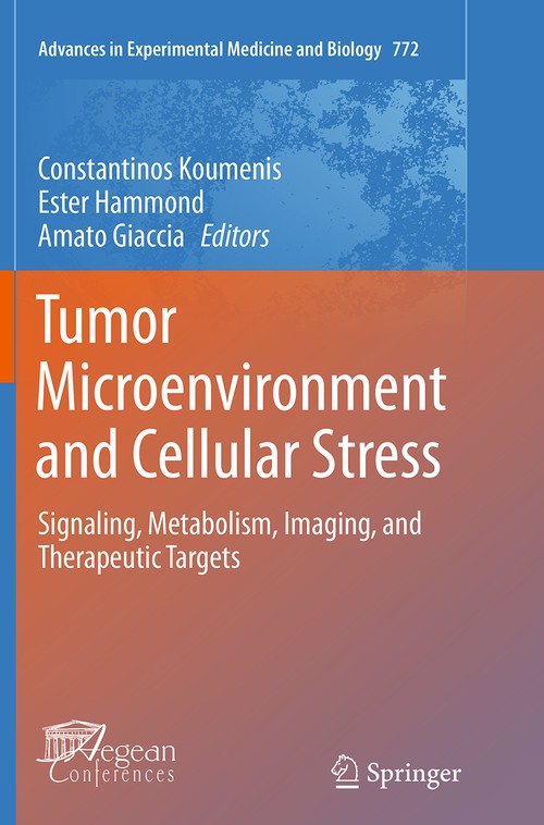 Tumor Microenvironment and Cellular Stress by Constantinos Koumenis ISBN 9781493947058