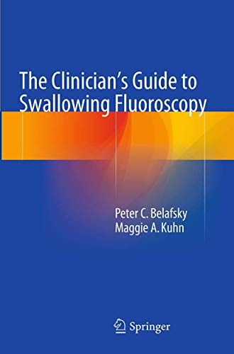 The Clinician's Guide to Swallowing Fluoroscopy by Peter C Belafsky ISBN 9781493947409