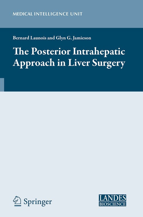 The Posterior Intrahepatic Approach in Liver Surgery by Bernard Launois ISBN 9781493948864