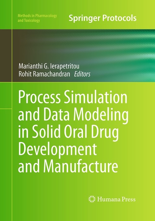 Process Simulation and Data Modeling in Solid Oral Drug Development and Manufacture by Marianthi G Ierapetritou 9781493949960