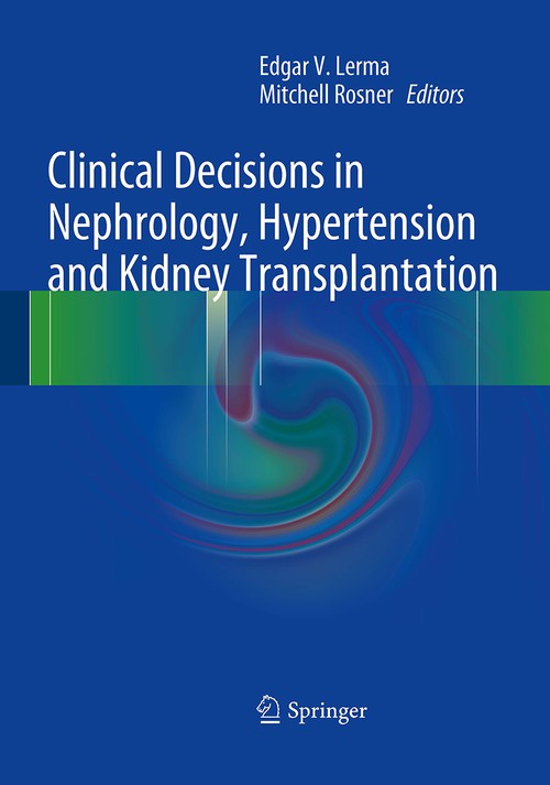 Clinical Decisions in Nephrology, Hypertension and Kidney Transplantation by Edgar V Lerma ISBN 9781493951055