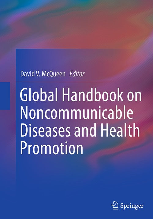 Global Handbook on Noncommunicable Diseases and Health Promotion by David V Mcqueen ISBN 9781493952496