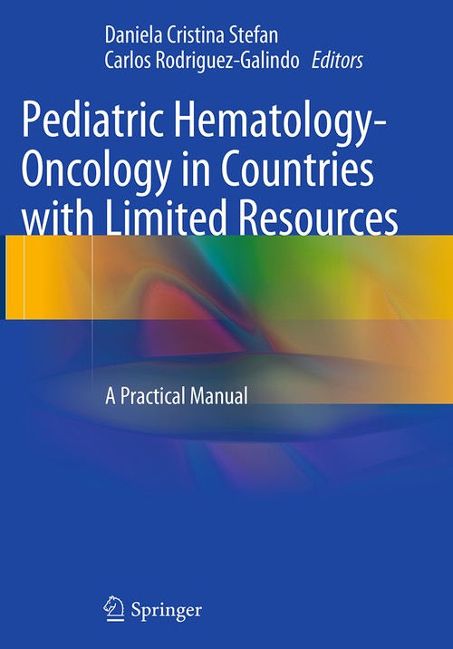 Pediatric Hematology-Oncology in Countries with Limited Resources by Daniela Cristina Stefan ISBN 9781493953516