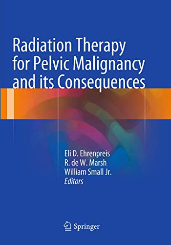 Radiation Therapy for Pelvic Malignancy and its Consequences by Eli Daniel Ehrenpreis ISBN 9781493953707