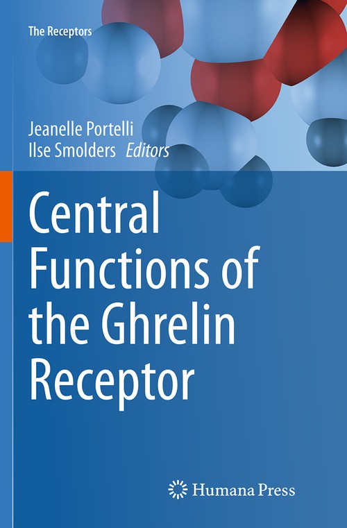 Central Functions of the Ghrelin Receptor by Jeanelle Portelli ISBN 9781493955343