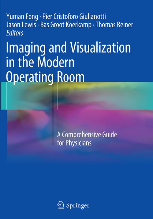 Imaging and Visualization in The Modern Operating Room by Yuman Fong ISBN 9781493955596