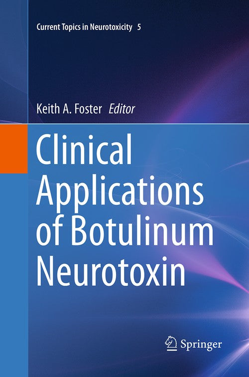 Clinical Applications of Botulinum Neurotoxin by Keith A Foster ISBN 9781493955985