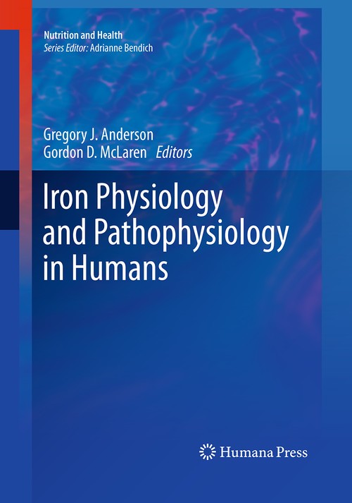 Iron Physiology and Pathophysiology in Humans by Gregory J Anderson ISBN 9781493957651
