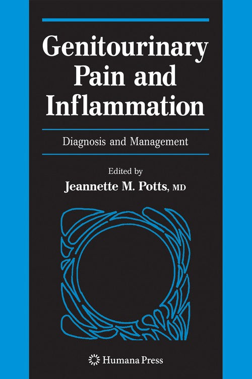 Genitourinary Pain and Inflammation: by Jeannette M Potts ISBN 9781493960798