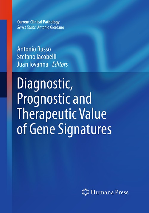 Diagnostic, Prognostic and Therapeutic Value of Gene Signatures by Antonio Russo 9781493962594