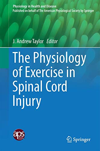 The Physiology of Exercise in Spinal Cord Injury by J Andrew Taylor ISBN 9781493966622