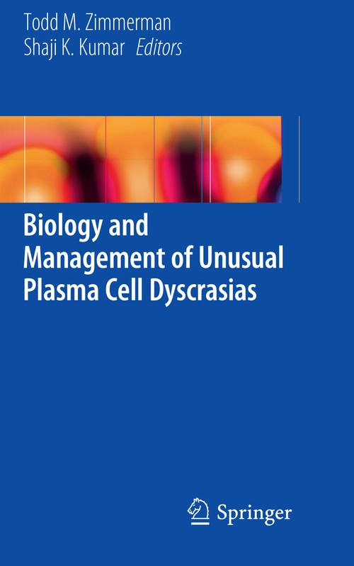 Biology and Management of Unusual Plasma Cell Dyscrasias by Todd M Zimmerman ISBN 9781493979264
