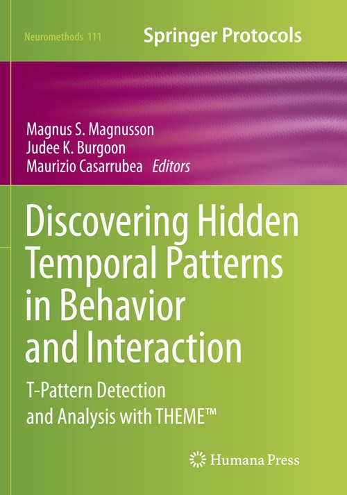 Discovering Hidden Temporal Patterns in Behavior and Interaction by Magnus S Magnusson ISBN 9781493980055