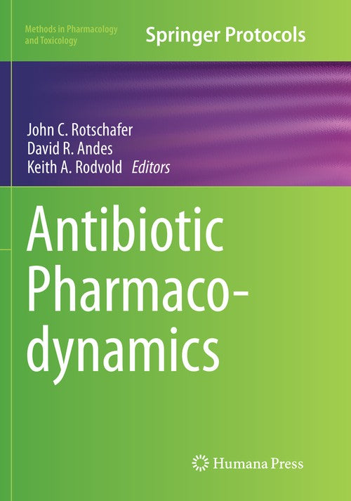 Antibiotic Pharmacodynamics by John C Rotschafer 9781493980192
